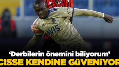 Cisse derbi için iddialı!