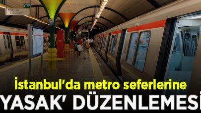 İstanbul'da metro seferlerine 'yasak' düzenlemesi