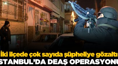 Fatih ve Eyüpsultan'da DEAŞ operasyonu