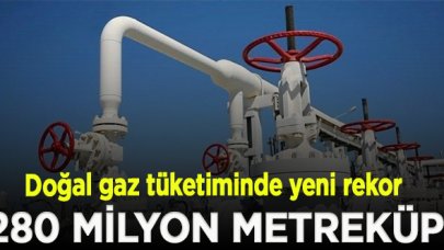 280 milyon metreküp doğal gaz kullanıldı