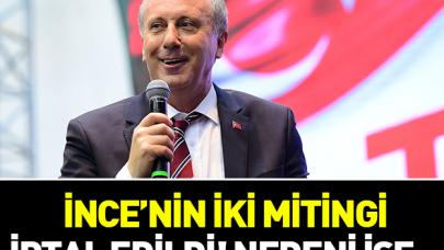 İnce'nin mitingleri iptal