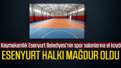 Kaymakamlık Esenyurt Belediyesi’nin spor salonlarına el koydu