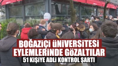 Boğaziçi Üniversitesi olaylarındaki gözaltılar: 51 kişiye adli kontrol şartı
