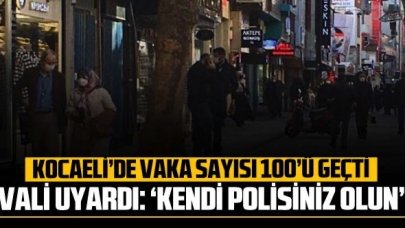 Kocaeli'de vaka sayısı 112'ye çıktı: Vali  Yavuz uyardı