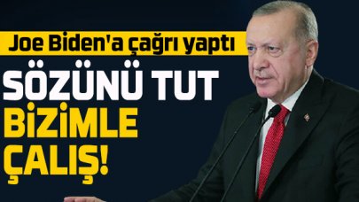 Erdoğan'dan Joe Biden'a; "Sözünü tut!"