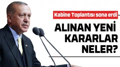 Erdoğan açıkladı; İşte yeni kararlar