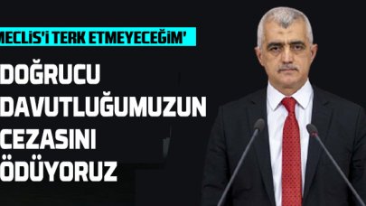 Gergerlioğlu: Meclis'i terk etmeyeceğim