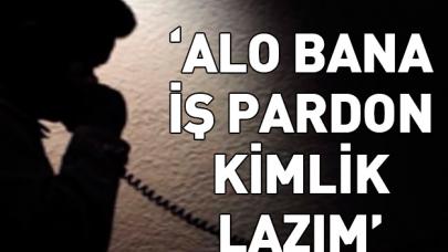 Alo bana iş pardon kimlik lazım!