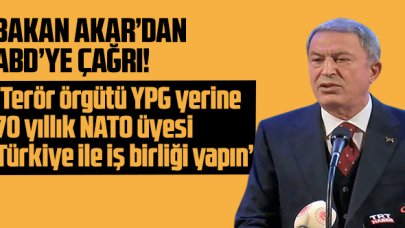 Bakan Akar'dan ABD'ye çağrı: 'Terör örgütü YPG yerine 70 yıldır NATO üyesi olan Türkiye ile iş birliği yapın'