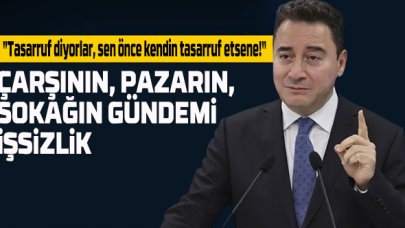 Ali Babacan: Gerçek gündem İşsizlik, hayat pahalılığı, yoksulluk!