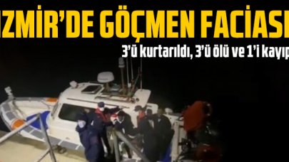 İzmir'de göçmen faciası: 3 ölü, 1 kayıp!