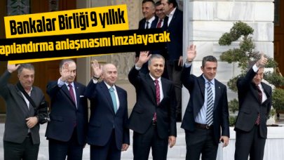 Türk futbolunun 4 büyük kulübü ve Bankalar Birliği'nde 9 yıllık yapılandırma anlaşması