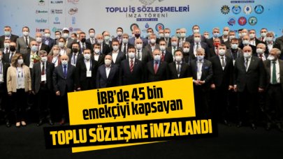 İBB’de 45 bin emekçiyi kapsayan toplu sözleşme imzalandı