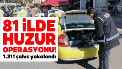 Türkiye'nin 81 ilinde güven ve huzur operasyonu!