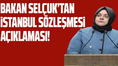 Bakan Selçuk'tan 'İstanbul Sözleşmesi' açıklaması!