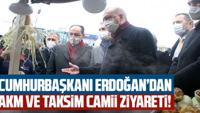 Cumhurbaşkanı Erdoğan'dan AKM ve Taksim Camii ziyareti