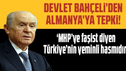 Bahçeli'den Almanya'ya: 'MHP’ye faşist diyen Türkiye’nin yeminli hasmıdır'