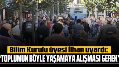 Bilim Kurulu üyesi Prof. Dr. Mustafa Necmi İlhan: 'Toplumun böyle yaşamaya artık alışması gerekiyor'