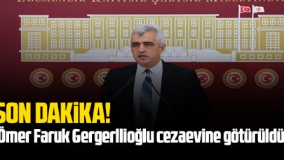 Ömer Faruk Gergerlioğlu cezaevine götürüldü