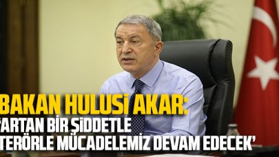 Bakan Hulusi Akar: 'Taarruzi bir anlayış ve artan bir şiddetle operasyonlarımız devam edecek'