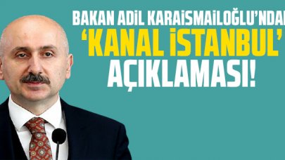 Bakan Adil Karaismailoğlu'ndan Kanal İstanbul açıklaması: 'İhale hazırlıkları devam ediyor'