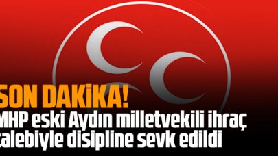 Son dakika: MHP eski Aydın milletvekili ihraç talebiyle disipline sevk edildi