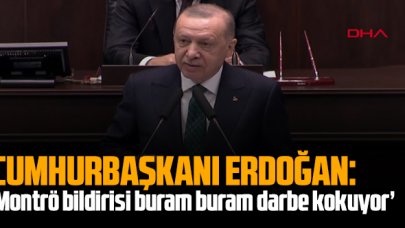 Cumhurbaşkanı Erdoğan: 'Montrö bildirisi buram buram darbe kokuyor'