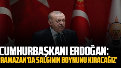 Cumhurbaşkanı Erdoğan: "Amacımız, Türkiye'yi ramazan ayında genel olarak dinlendirerek bayram sonrasındaki güzel günler için hazırlamak''