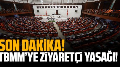 Son dakika: TBMM'ye ziyaretçi yasağı
