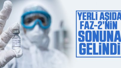 Yerli aşıda Faz-2'nin sonuna gelindi