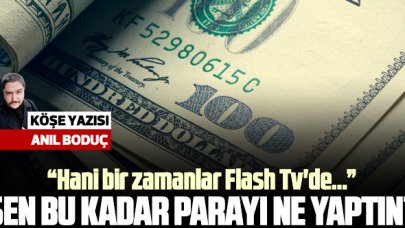 Anıl Boduç DAMGA'da yazdı: Sen milyar dolar sen bu kadar parayı ne yaptın?