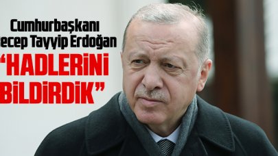 Cumhurbaşkanı Recep Tayyip Erdoğan: Hadlerini bildirdik