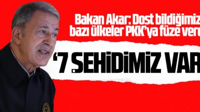 Bakan Hulusi Akar: Dost bildiğimiz bazı ülkeler PKK'ya füze verdi