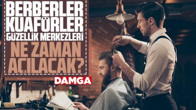 Berberler, kuaförler ve güzellik merkezleri ne zaman açılacak?