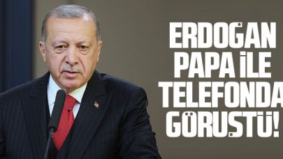Cumhurbaşkanı Erdoğan, Papa ile telefonda görüştü