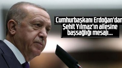 Cumhurbaşkanı Erdoğan'dan şehit YIlmaz'ın ailesine taziye mesajı