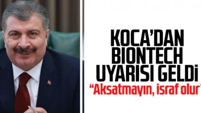 Bakan Fahrettin Koca'dan BionTech uyarısı: İsraf olur