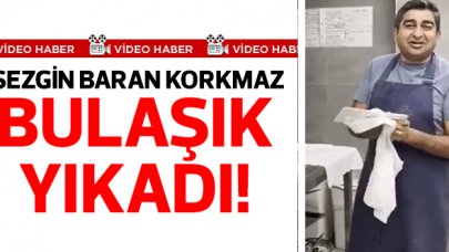 Sezgin Baran Korkmaz bulaşık yıkadı