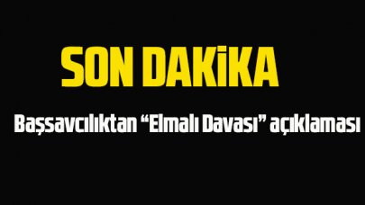 Bakanlık ve Başsavcılıktan 'Elmalı davası' açıklaması