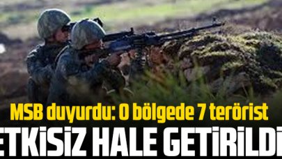 MSB duyurdu: 7 terörist etkisiz hale getirildi