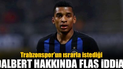 Trabzonspor'un ısrarla istediği Dalbert hakkında flaş iddia!