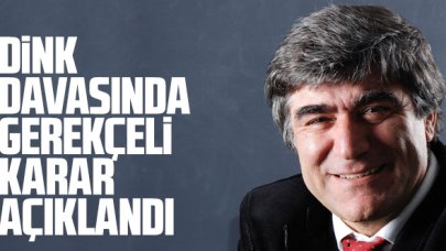 Hrant Dink davasında gerekçeli karar açıklandı