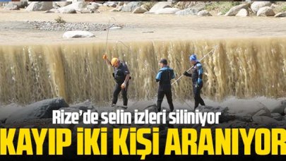 Rize’de selin izleri siliniyor, kayıp 2 kişi aranıyor