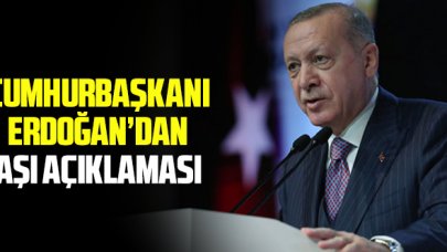 Cumhurbaşkanı Erdoğan'dan aşı açıklaması
