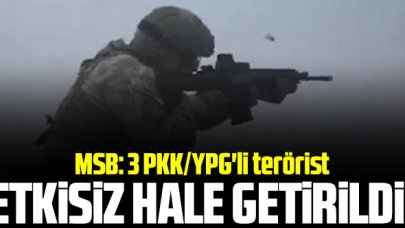 Milli Savunma Bakanlığı açıkladı: 3 terörist etkisiz hale getirildi