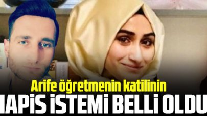 Arife öğretmenin katiline ağırlaştırılmış ömür boyu hapis istemi
