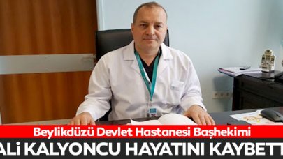 Beylikdüzü Devlet Hastanesi Başhekimi Ali Kalyoncu hayatını kaybetti