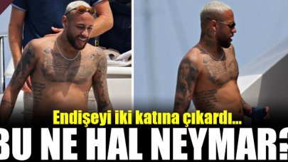 Neymar'ın son hali şaşırttı!