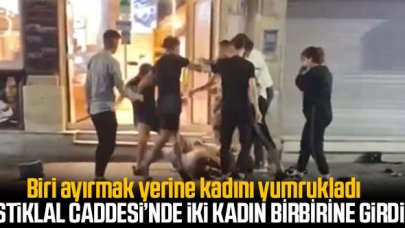 İstiklal Caddesi'nde kadınlar birbirine girdi