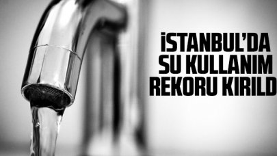 İstanbul'da su tüketimi rekoru kırıldı